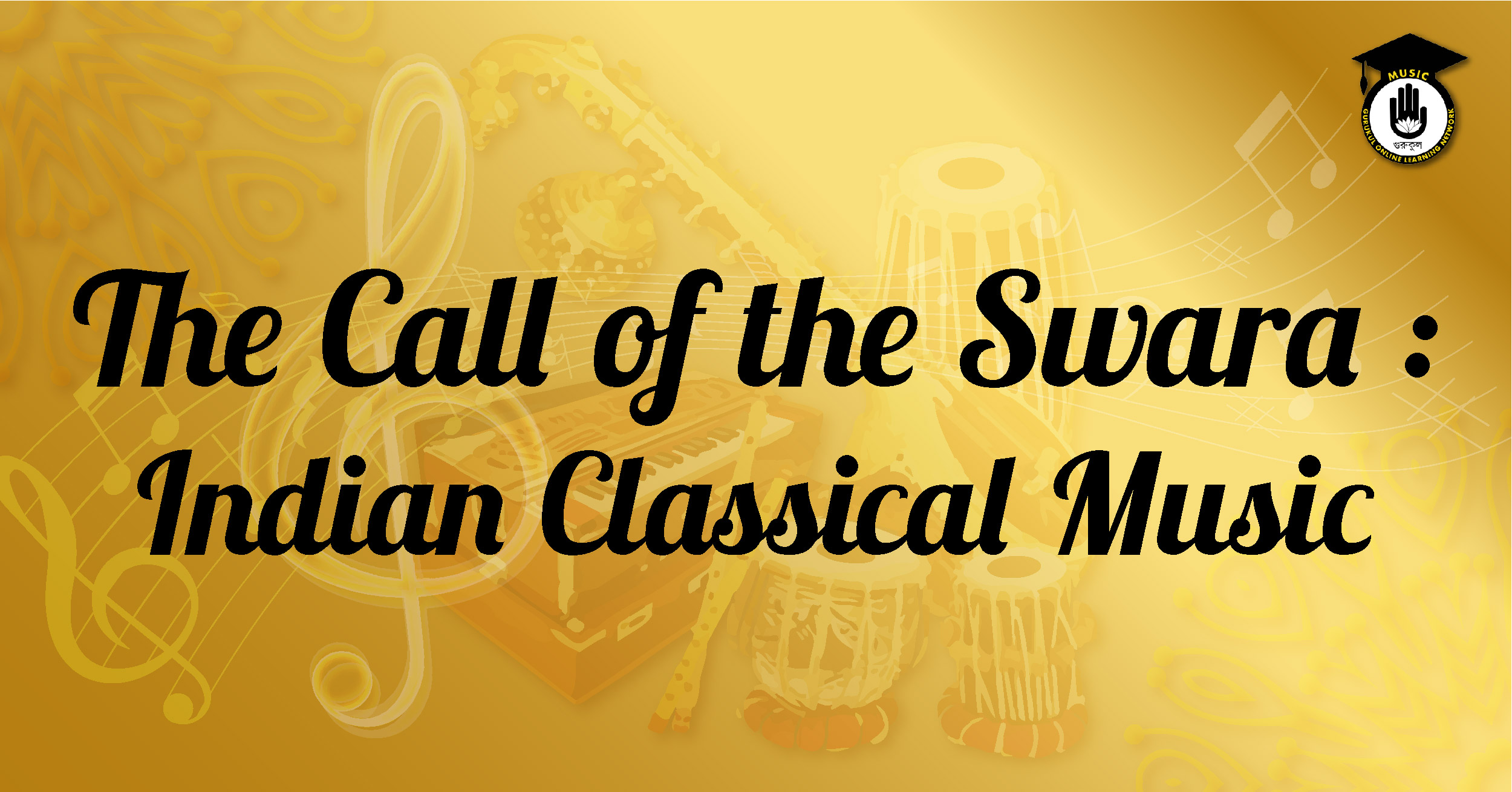 The Call of the Swara : Indian Classical Music 1 The Call of the Swara : Indian Classical Music The Call of the Swara : Indian Classical Music