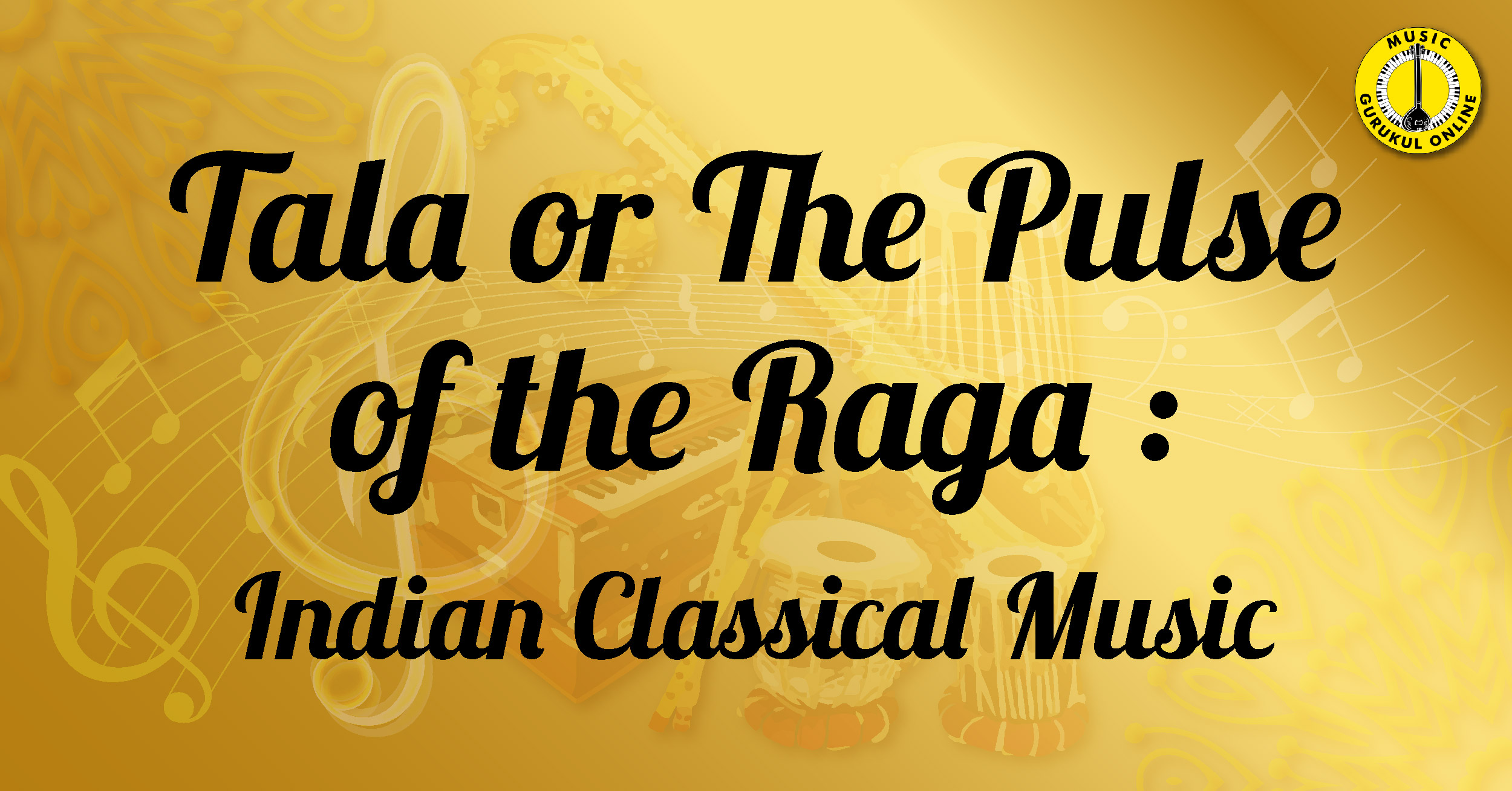 Tala or the Pulse of the Raga : Indian Classical Music 1 Tala or the Pulse of the Raga : Indian Classical Music Tala or the Pulse of the Raga : Indian Classical Music