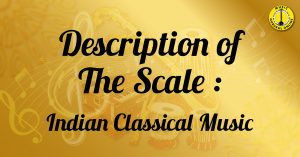 Description of the Music Scale : Indian Classical Music 3 Description of the Music Scale : Indian Classical Music Description of the Music Scale : Indian Classical Music