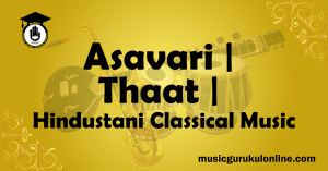 Asavari Thaat Hindustani Classical Music Asavari Thaat Hindustani Classical Music