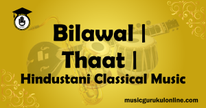 Bilawal Thaat Hindustani Classical Music Bilawal Thaat Hindustani Classical Music