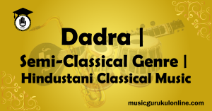 Dadra Semi Classical Genre Hindustani Classical Music Dadra Semi-Classical Genre Hindustani Classical Music