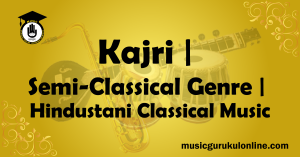 Kajri Semi Classical Genre Hindustani Classical Music Kajri Semi-Classical Genre Hindustani Classical Music