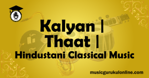 Kalyan Thaat Hindustani Classical Music Kalyan Thaat Hindustani Classical Music