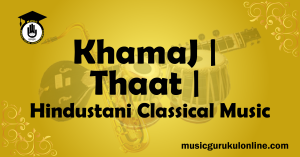 Khamaj Thaat Hindustani Classical Music Khamaj Thaat Hindustani Classical Music