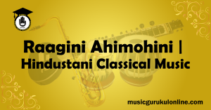 Raagini Ahimohini Hindustani Classical Music Raagini Ahimohini Hindustani Classical Music