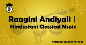 Raagini Andiyali Hindustani Classical Music Raagini Andiyali Hindustani Classical Music