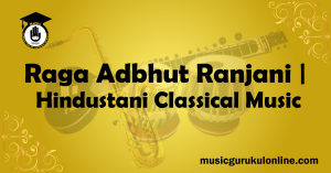 Raga Adbhut Ranjani Hindustani Classical Music Raga Adbhut Ranjani Hindustani Classical Music