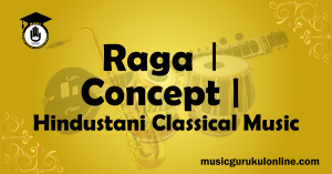 Raga । Concept Hindustani Classical Music Raga । Concept Hindustani Classical Music