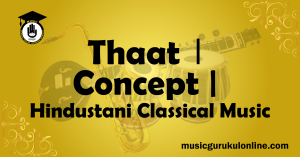 Thaat । Concept Hindustani Classical Music Thaat । Concept Hindustani Classical Music