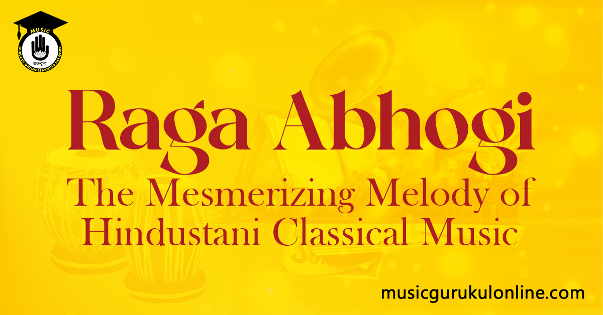 Raga Abhogi: The Mesmerizing Melody of Hindustani Classical Music 1 Raga Abhogi: The Mesmerizing Melody of Hindustani Classical Music Raga Abhogi The Mesmerizing Melody of Hindustani Classical Music