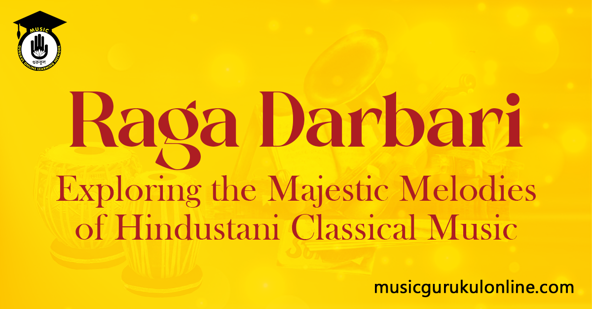 Raga Darbari: Exploring the Majestic Melodies of Hindustani Classical Music 1 Raga Darbari: Exploring the Majestic Melodies of Hindustani Classical Music Raga Darbari Exploring the Majestic Melodies of Hindustani Classical Music