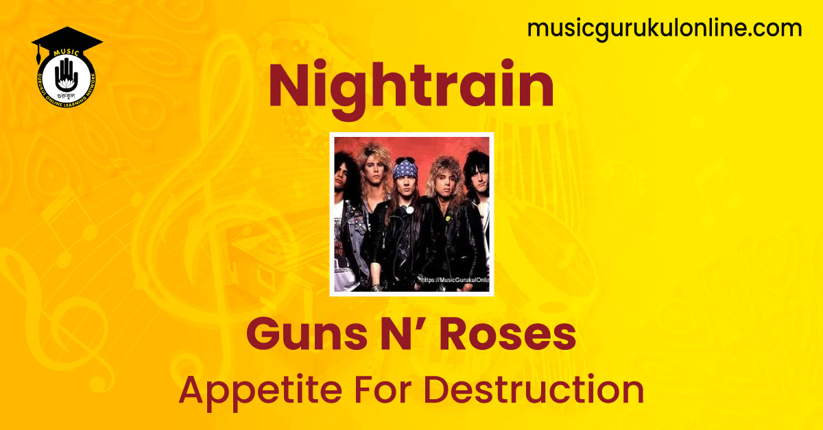 Nightrain | Appetite For Destruction | Guns N' Roses 1 Nightrain | Appetite For Destruction | Guns N' Roses Nightrain